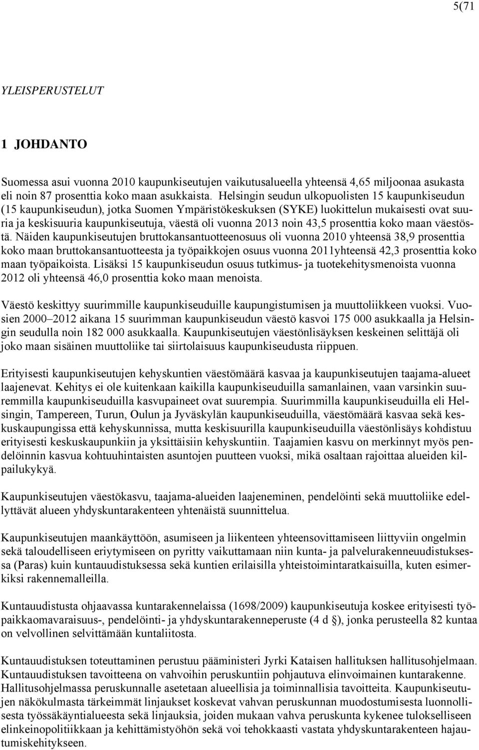 noin 43,5 prosenttia koko maan väestöstä.