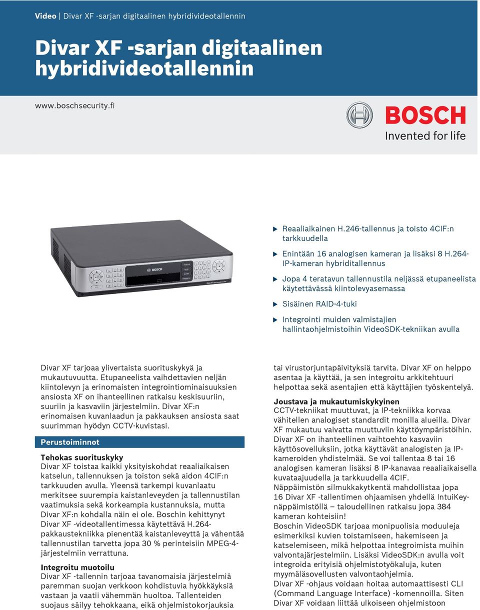 264- IP-kameran hybriditallenns Jopa 4 teratavn tallennstila neljässä etpaneelista käytettävässä kiintolevyasemassa Sisäinen RID-4-tki Integrointi miden valmistajien hallintaohjelmistoihin