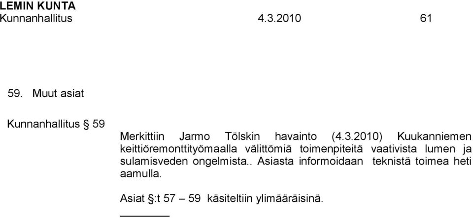 2010) Kuukanniemen keittiöremonttityömaalla välittömiä toimenpiteitä