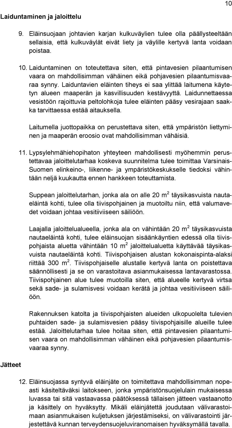 Laiduntavien eläinten tiheys ei saa ylittää laitumena käytetyn alueen maaperän ja kasvillisuuden kestävyyttä.