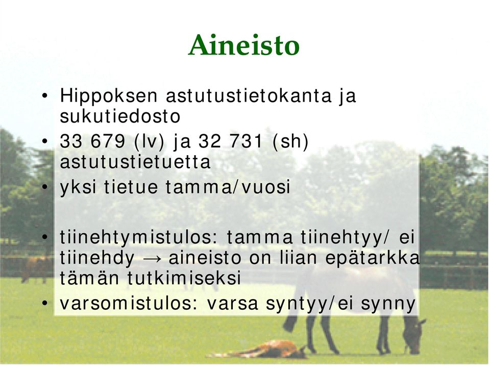 tiinehtymistulos: tamma tiinehtyy/ ei tiinehdy aineisto on