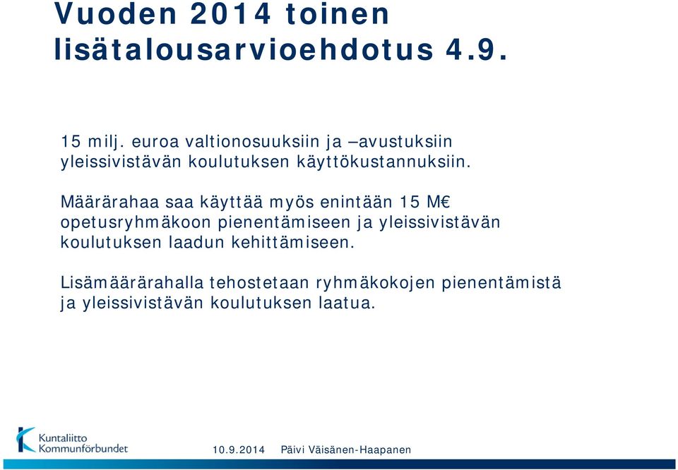 Määrärahaa saa käyttää myös enintään 15 M opetusryhmäkoon pienentämiseen ja