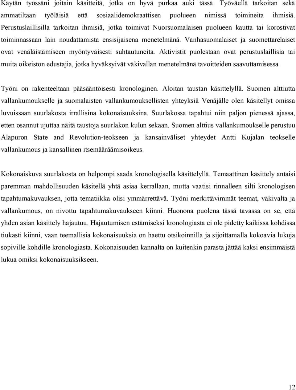 Vanhasuomalaiset ja suomettarelaiset ovat venäläistämiseen myöntyväisesti suhtautuneita.