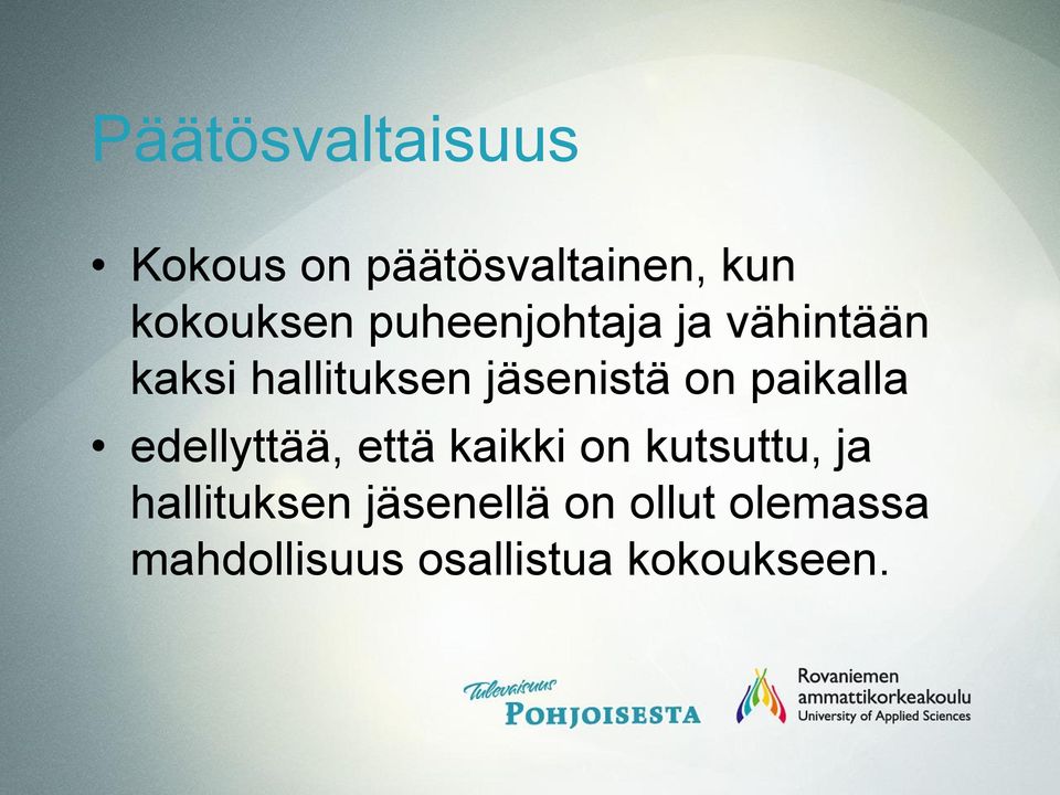 paikalla edellyttää, että kaikki on kutsuttu, ja