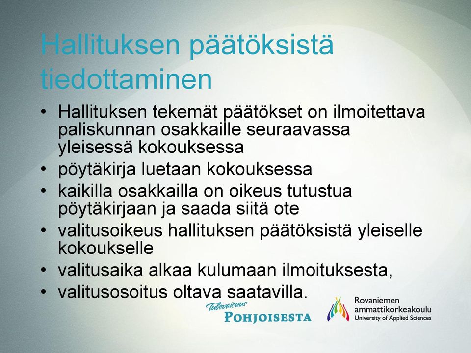 kaikilla osakkailla on oikeus tutustua pöytäkirjaan ja saada siitä ote valitusoikeus