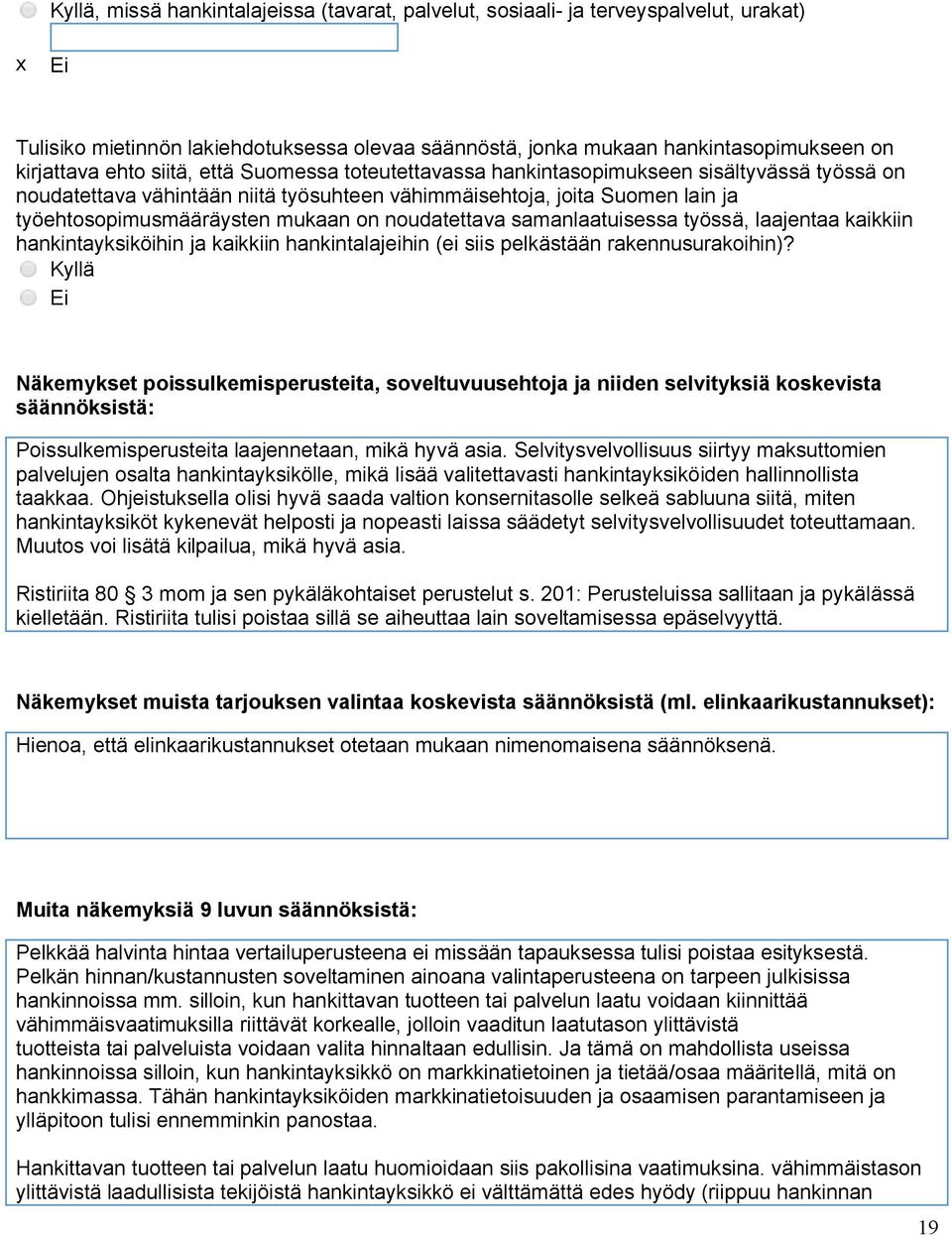 noudatettava samanlaatuisessa työssä, laajentaa kaikkiin hankintayksiköihin ja kaikkiin hankintalajeihin (ei siis pelkästään rakennusurakoihin)?