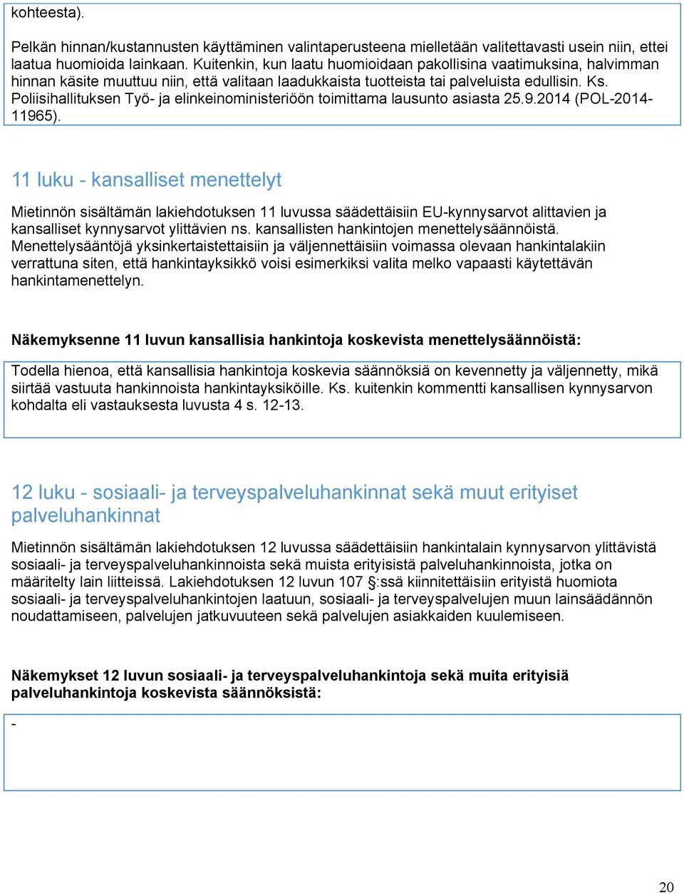 Poliisihallituksen Työ ja elinkeinoministeriöön toimittama lausunto asiasta 25.9.2014 (POL2014 11965).