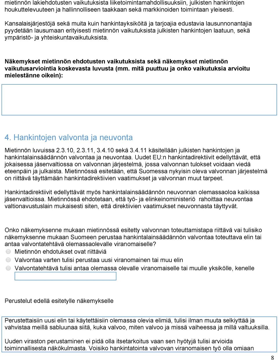 yhteiskuntavaikutuksista. Näkemykset mietinnön ehdotusten vaikutuksista sekä näkemykset mietinnön vaikutusarviointia koskevasta luvusta (mm.