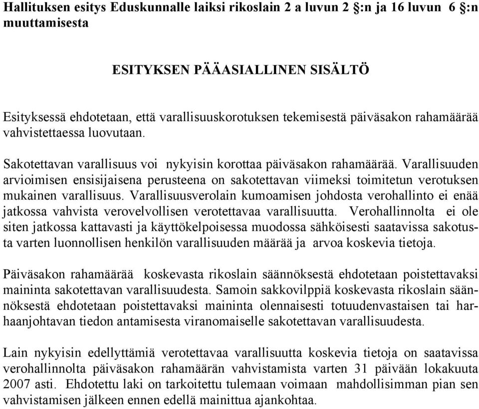 Varallisuuden arvioimisen ensisijaisena perusteena on sakotettavan viimeksi toimitetun verotuksen mukainen varallisuus.