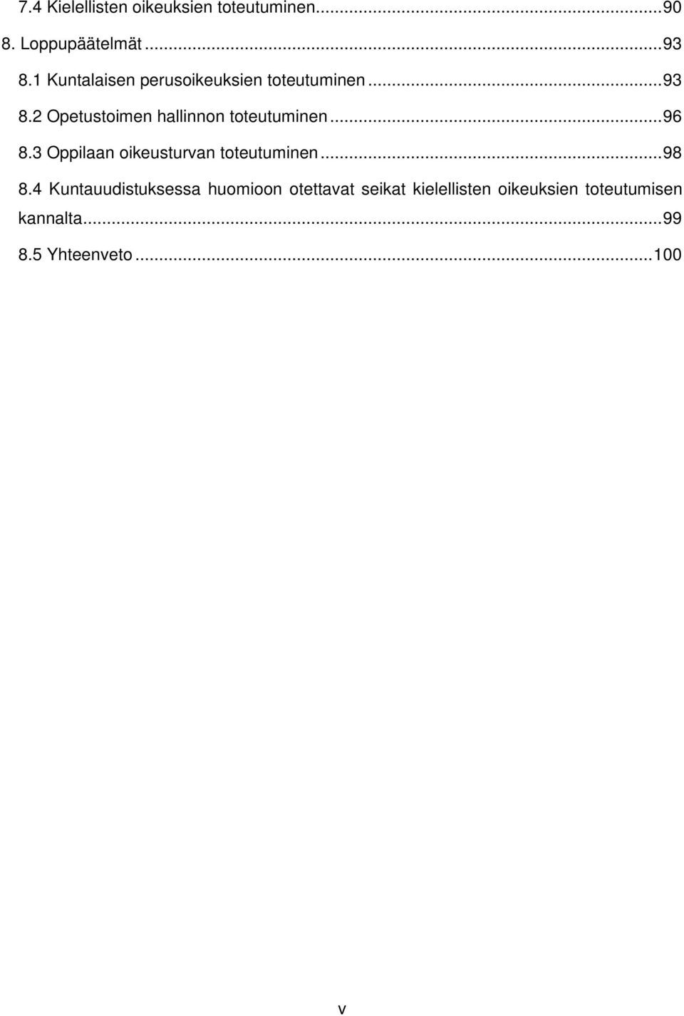 2 Opetustoimen hallinnon toteutuminen... 96 8.3 Oppilaan oikeusturvan toteutuminen.