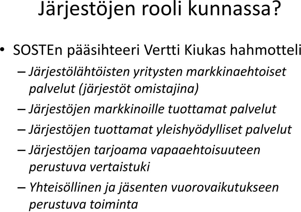 palvelut (järjestöt omistajina) Järjestöjen markkinoille tuottamat palvelut Järjestöjen