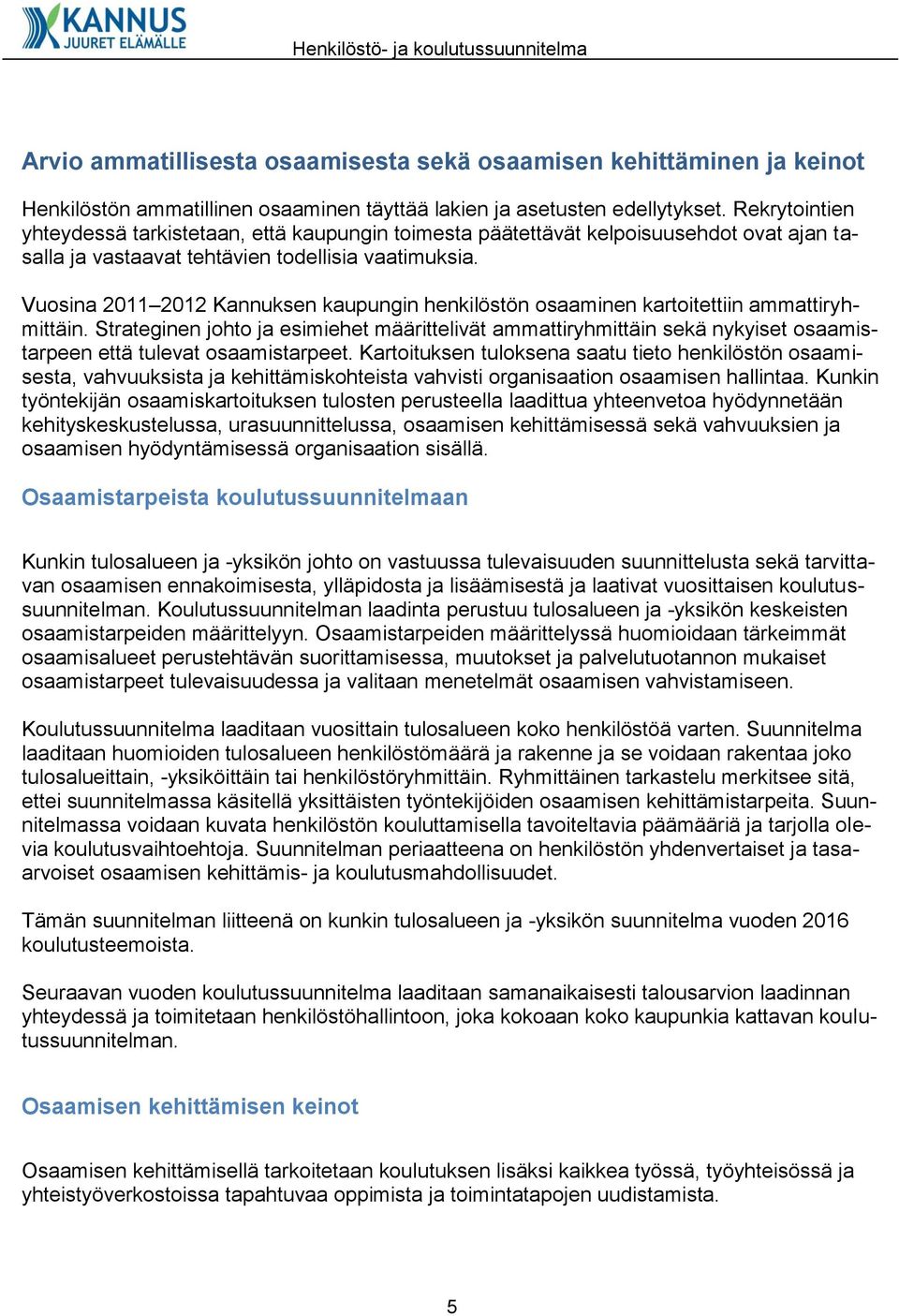 Vuosina 2011 2012 Kannuksen kaupungin henkilöstön osaaminen kartoitettiin ammattiryhmittäin.