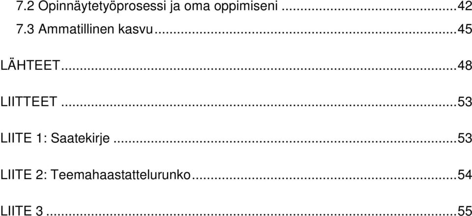 ..48 LIITTEET...53 LIITE 1: Saatekirje.