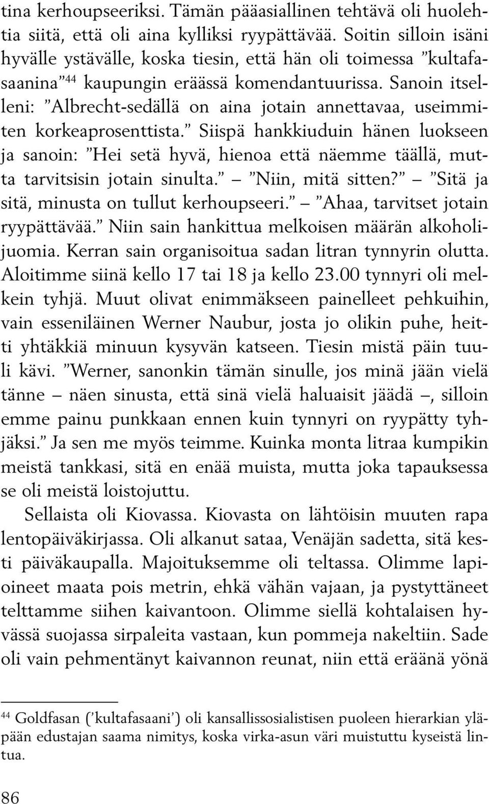 Sanoin itselleni: Albrecht-sedällä on aina jotain annettavaa, useimmiten korkeaprosenttista.