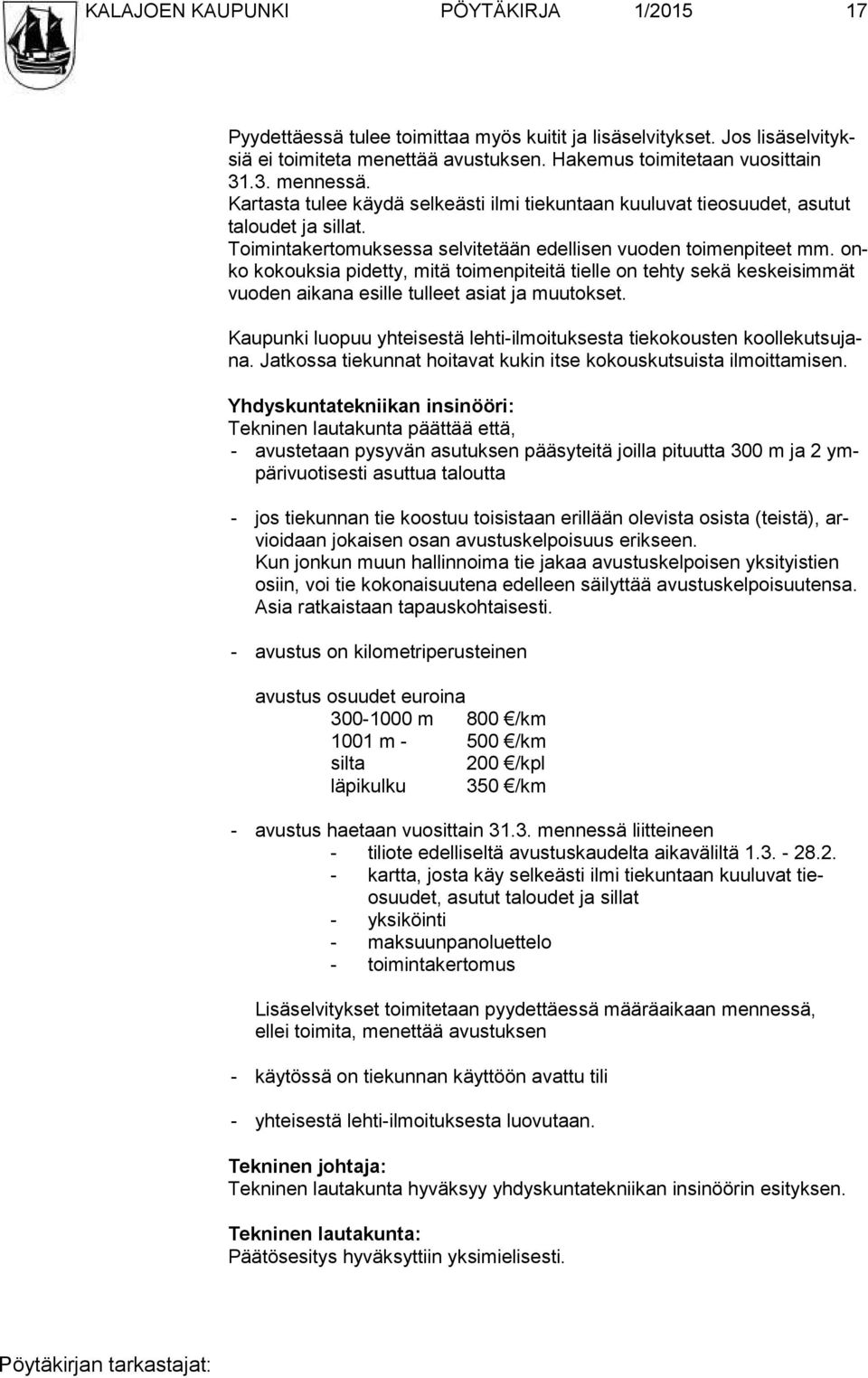 onko kokouksia pidetty, mitä toimenpiteitä tielle on tehty sekä keskeisimmät vuo den aikana esille tulleet asiat ja muutokset.