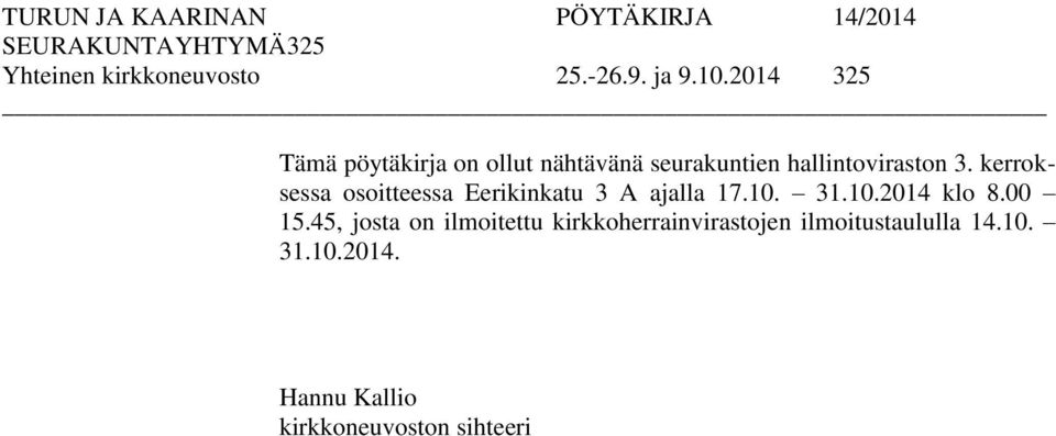 kerroksessa osoitteessa Eerikinkatu 3 A ajalla 17.10. 31.10.2014 klo 8.00 15.