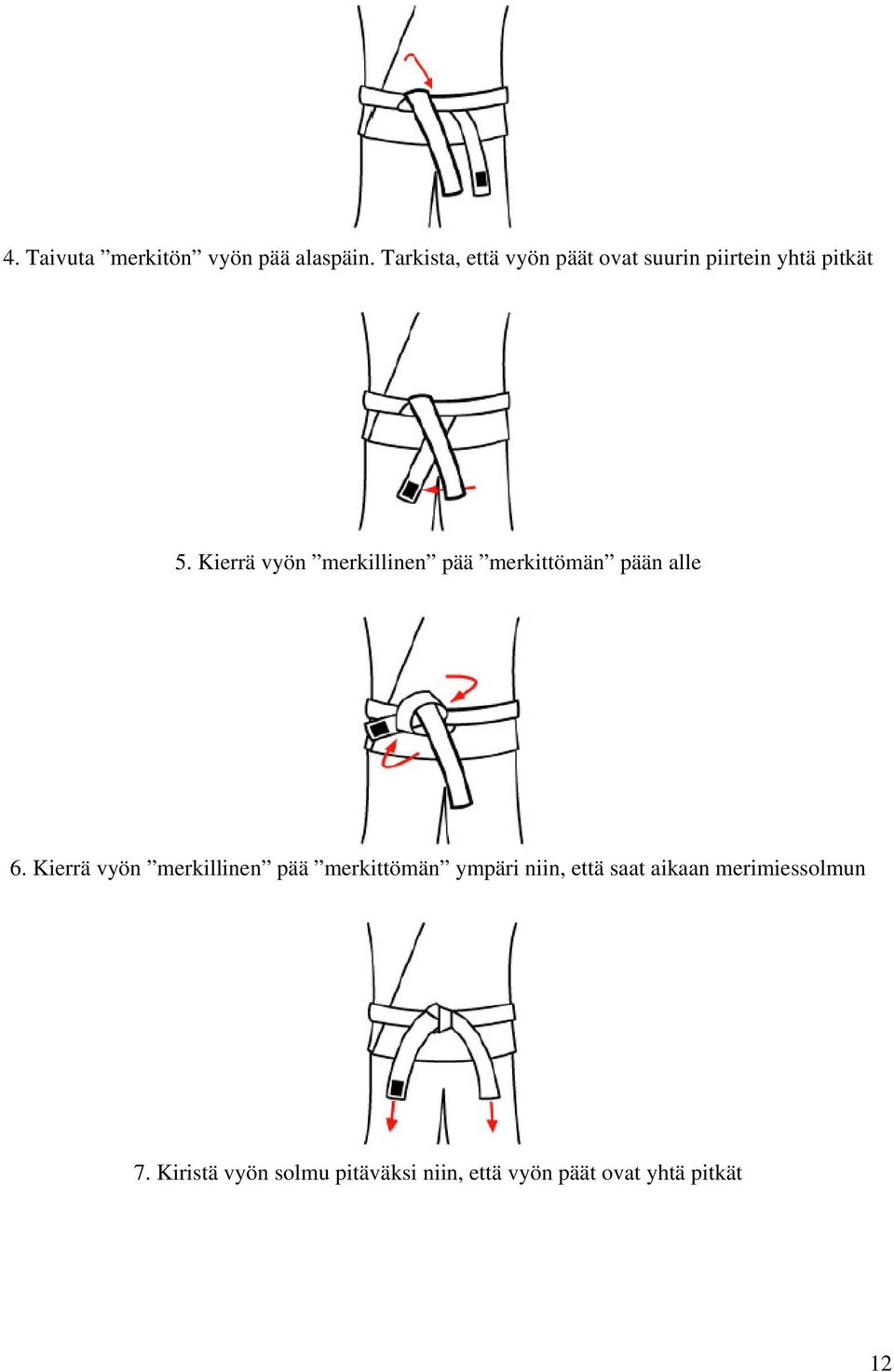 Kierrä vyön merkillinen pää merkittömän pään alle 6.