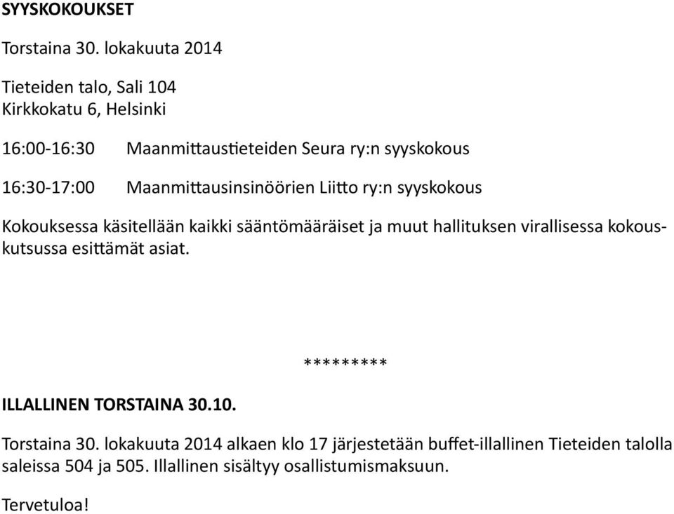 Maanmittausinsinöörien Liitto ry:n syyskokous Kokouksessa käsitellään kaikki sääntömääräiset ja muut hallituksen virallisessa