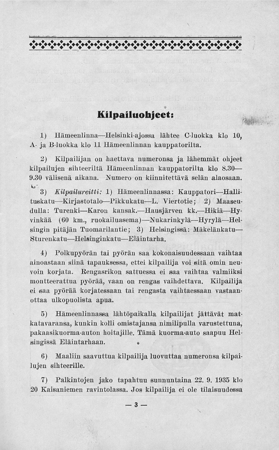 t»-, 3) Kilpailureitti: 1) Hämeenlinnassa: KauppatoriHallituskatuKirjastotaloPikkukatuL. Viertotie; 2) Maaseudulla: TurenkiKaron kansak. Hausjärven kk.hikiähyvinkää (60 km.