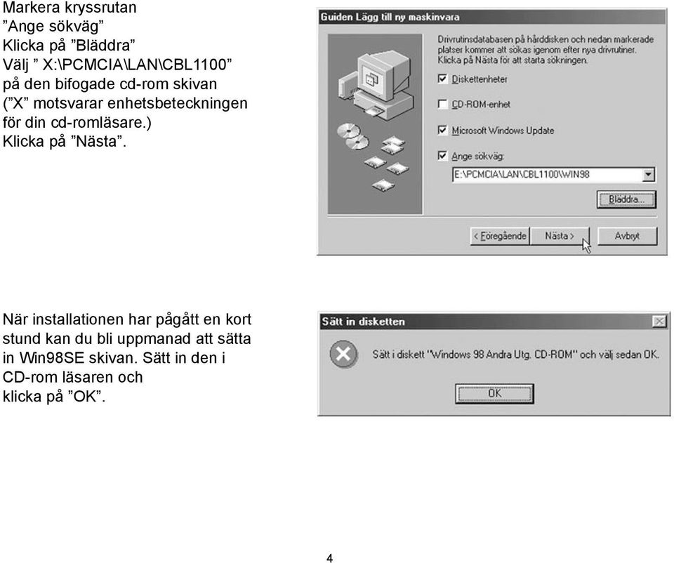cd-romläsare.) Klicka på Nästa.