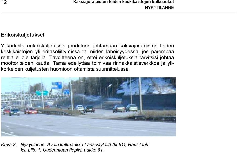 Tavoitteena on, ettei erikoiskuljetuksia tarvitsisi johtaa moottoriteiden kautta.