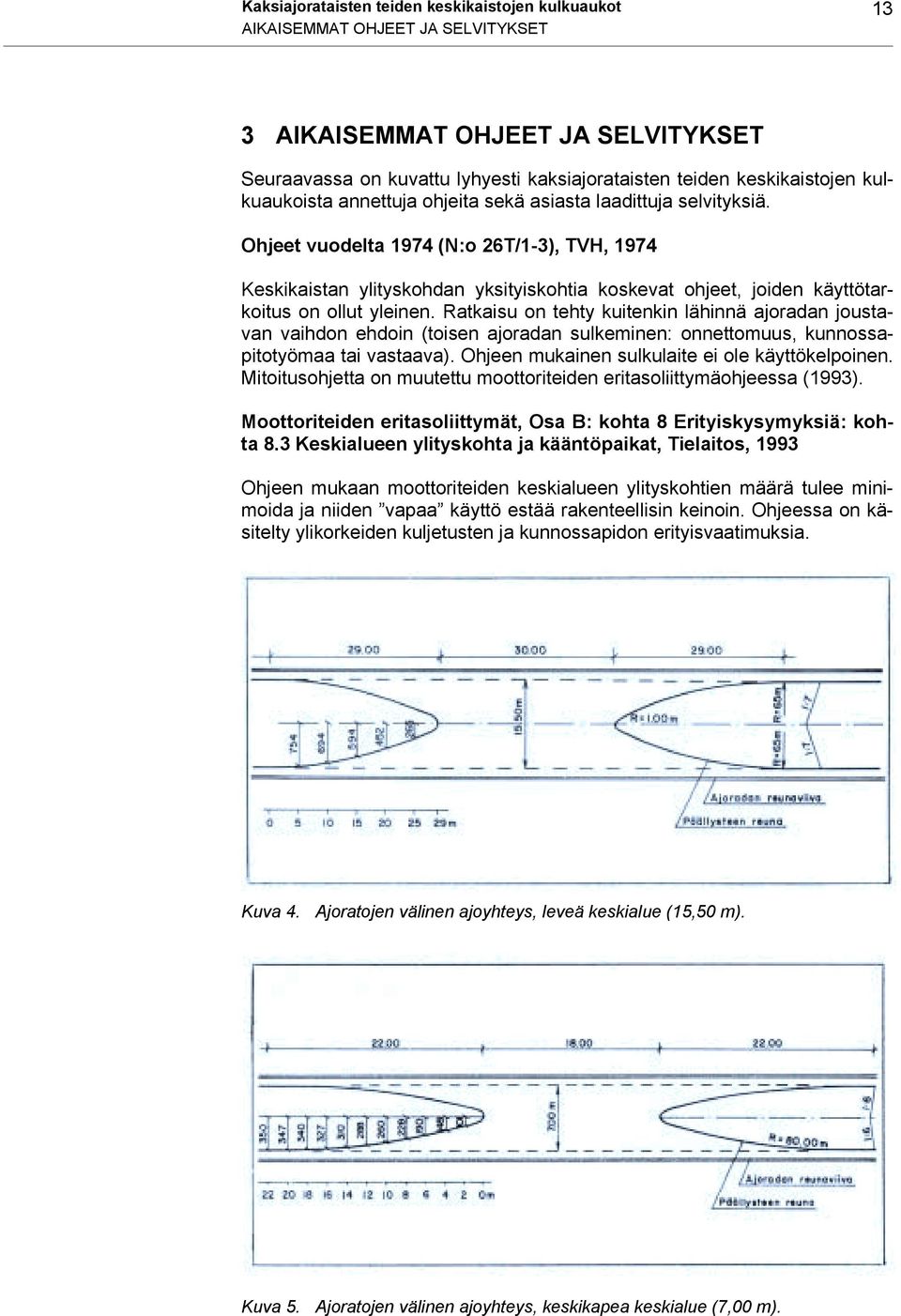 Ohjeet vuodelta 1974 (N:o 26T/1-3), TVH, 1974 Keskikaistan ylityskohdan yksityiskohtia koskevat ohjeet, joiden käyttötarkoitus on ollut yleinen.