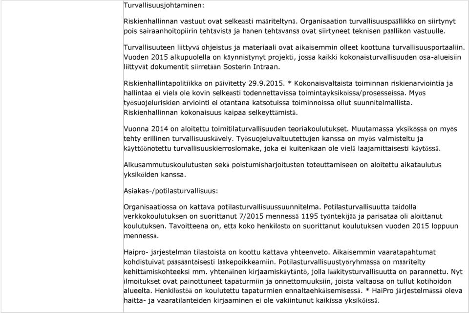Turvallisuuteen liittyvä ohjeistus ja materiaali ovat aikaisemmin olleet koottuna turvallisuusportaaliin.
