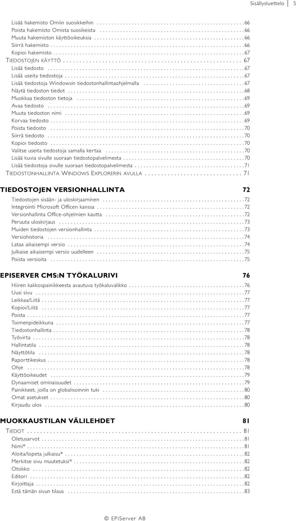 ...................................................... 67 Lisää tiedosto....................................................................67 Lisää useita tiedostoja.