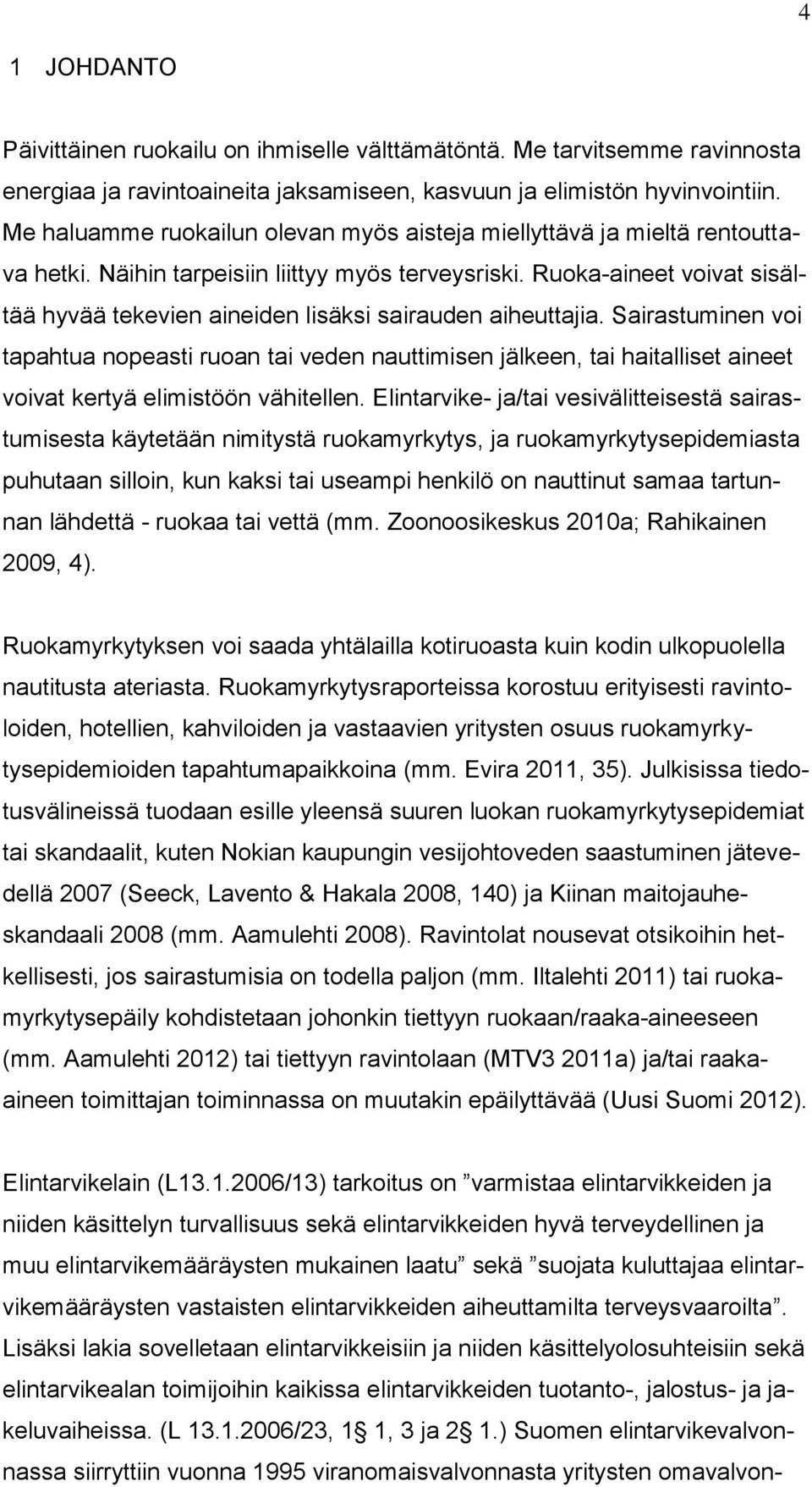 Ruoka-aineet voivat sisältää hyvää tekevien aineiden lisäksi sairauden aiheuttajia.