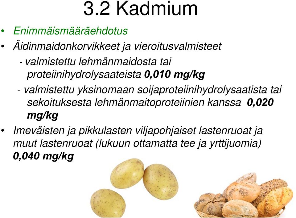 soijaproteiinihydrolysaatista tai sekoituksesta lehmänmaitoproteiinien kanssa 0,020 mg/kg