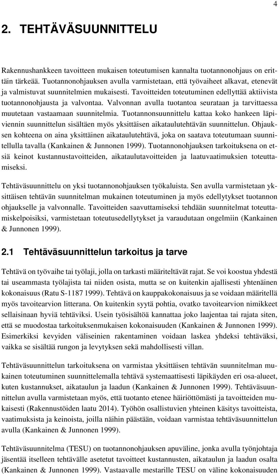 Valvonnan avulla tuotantoa seurataan ja tarvittaessa muutetaan vastaamaan suunnitelmia.