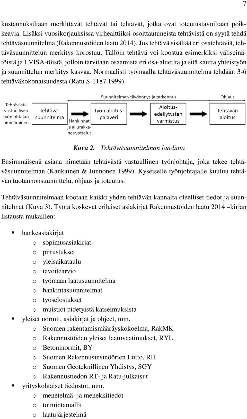 Jos tehtävä sisältää eri osatehtäviä, tehtäväsuunnittelun merkitys korostuu.