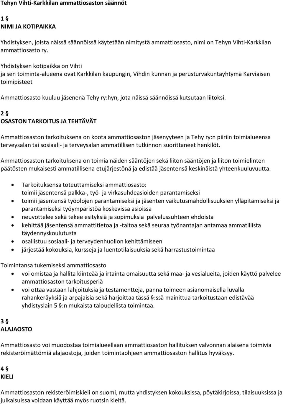 säännöissä kutsutaan liitoksi.