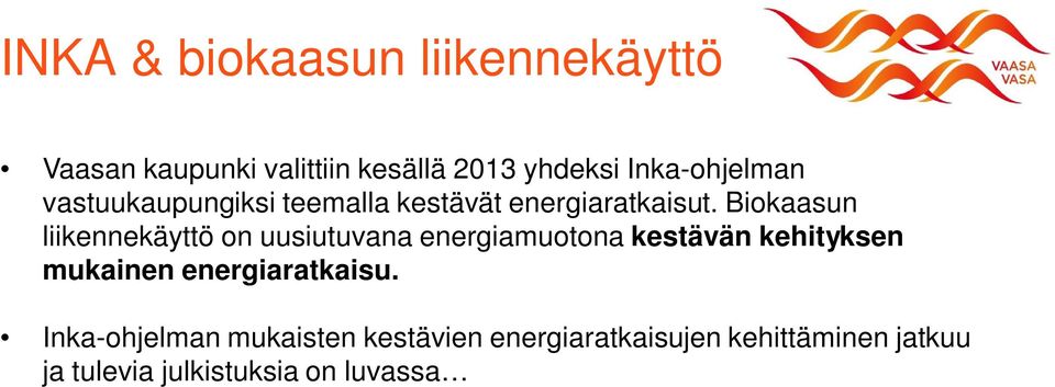 Biokaasun liikennekäyttö on uusiutuvana energiamuotona kestävän kehityksen mukainen