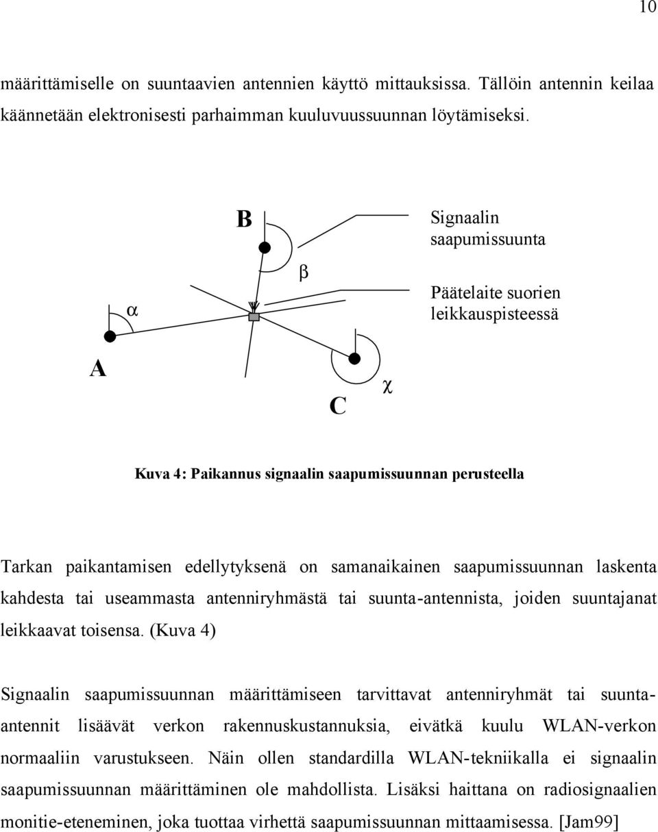 laskenta kahdesta tai useammasta antenniryhmästä tai suunta-antennista, joiden suuntajanat leikkaavat toisensa.