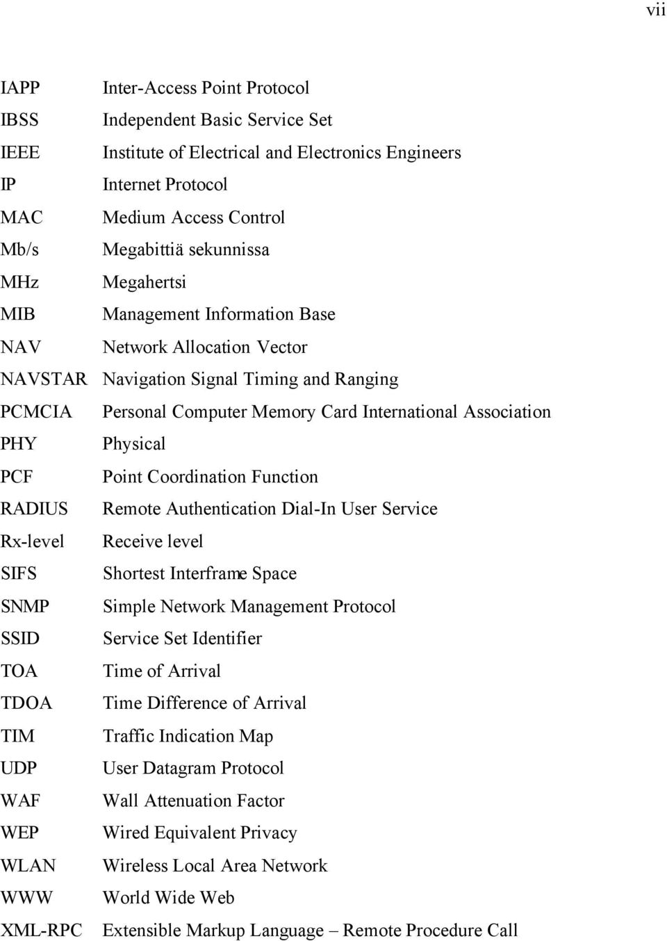 Physical PCF Point Coordination Function RADIUS Remote Authentication Dial-In User Service Rx-level Receive level SIFS Shortest Interframe Space SNMP Simple Network Management Protocol SSID Service