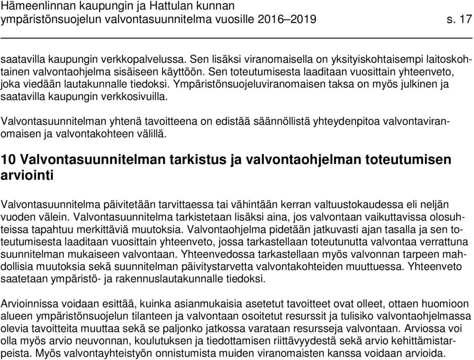 Ympäristönsuojeluviranomaisen taksa on myös julkinen ja saatavilla kaupungin verkkosivuilla.