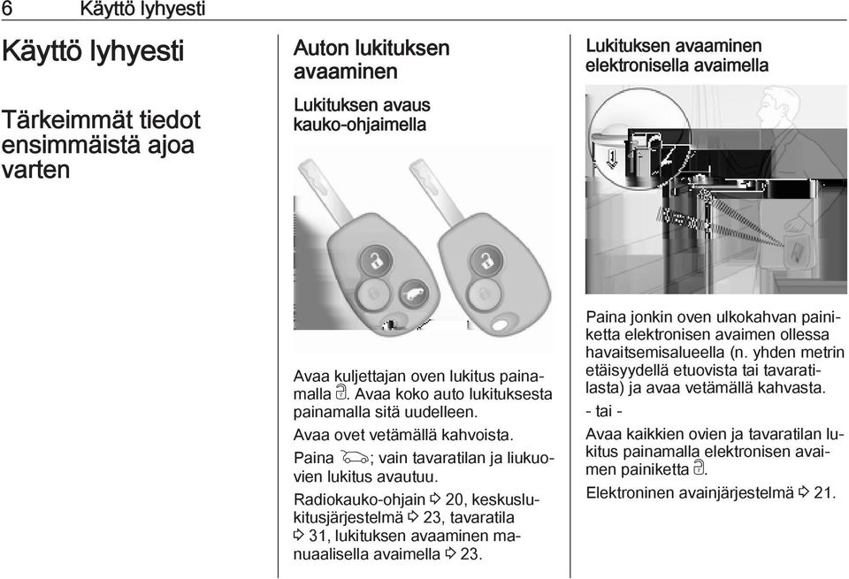 Radiokauko-ohjain 3 20, keskuslukitusjärjestelmä 3 23, tavaratila 3 31, lukituksen avaaminen manuaalisella avaimella 3 23.