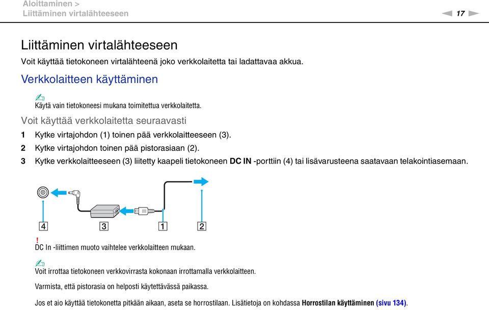 2 Kytke virtajohdon toinen pää pistorasiaan (2). 3 Kytke verkkolaitteeseen (3) liitetty kaapeli tietokoneen DC I -porttiin (4) tai lisävarusteena saatavaan telakointiasemaan.