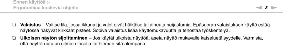 Sopiva valaistus lisää käyttömukavuutta ja tehostaa työskentelyä.