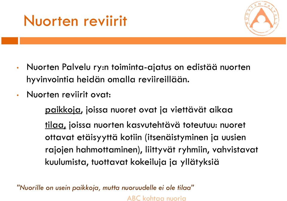 Nuorten reviirit ovat: paikkoja, joissa nuoret ovat ja viettävät aikaa tilaa, joissa nuorten kasvutehtävä