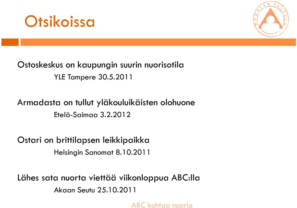 10.2011 Lähes sata nuorta viettää viikonloppua ABC:lla Akaan Seutu 25.