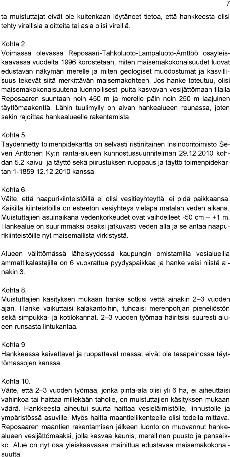 kasvillisuus tekevät siitä merkittävän maisemakohteen.