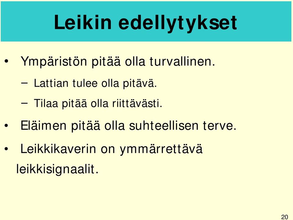 Tilaa pitää olla riittävästi.