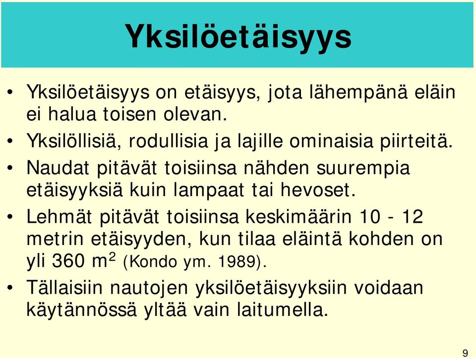 Naudat pitävät toisiinsa nähden suurempia etäisyyksiä kuin lampaat tai hevoset.