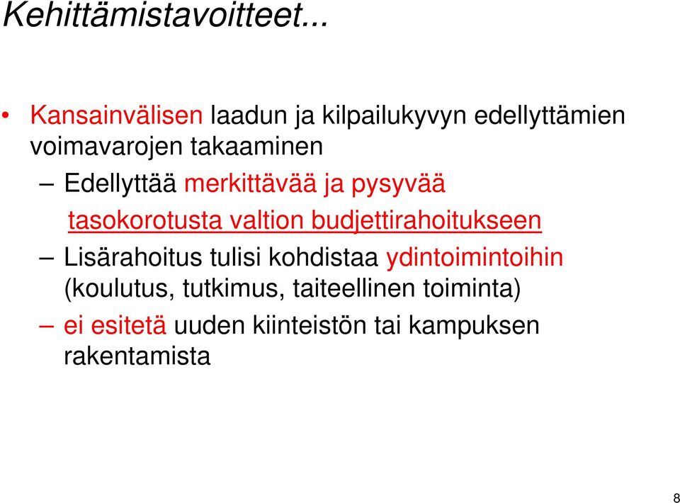 Edellyttää merkittävää ja pysyvää tasokorotusta valtion budjettirahoitukseen