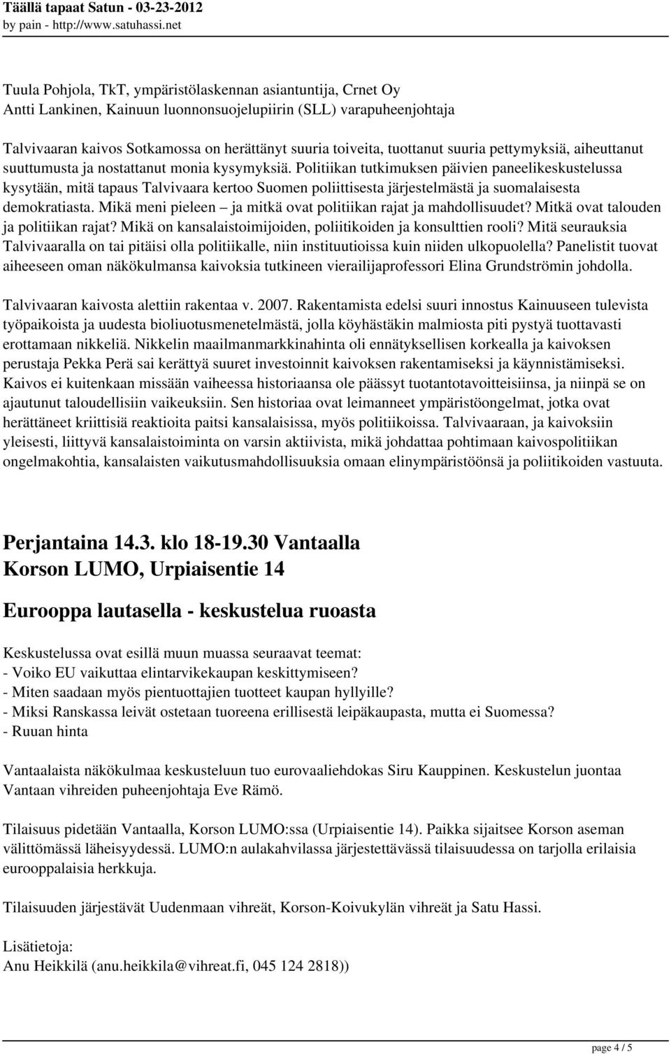 Politiikan tutkimuksen päivien paneelikeskustelussa kysytään, mitä tapaus Talvivaara kertoo Suomen poliittisesta järjestelmästä ja suomalaisesta demokratiasta.