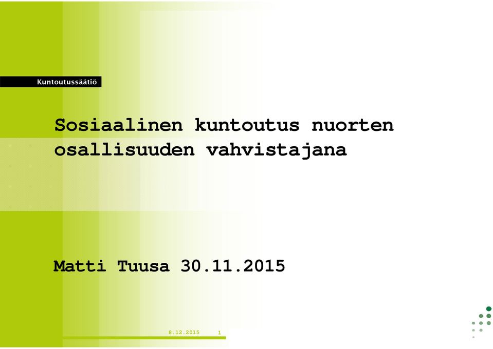 vahvistajana Matti