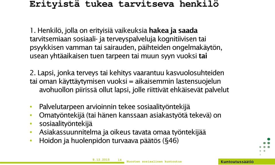 usean yhtäaikaisen tuen tarpeen tai muun syyn vuoksi tai 2.