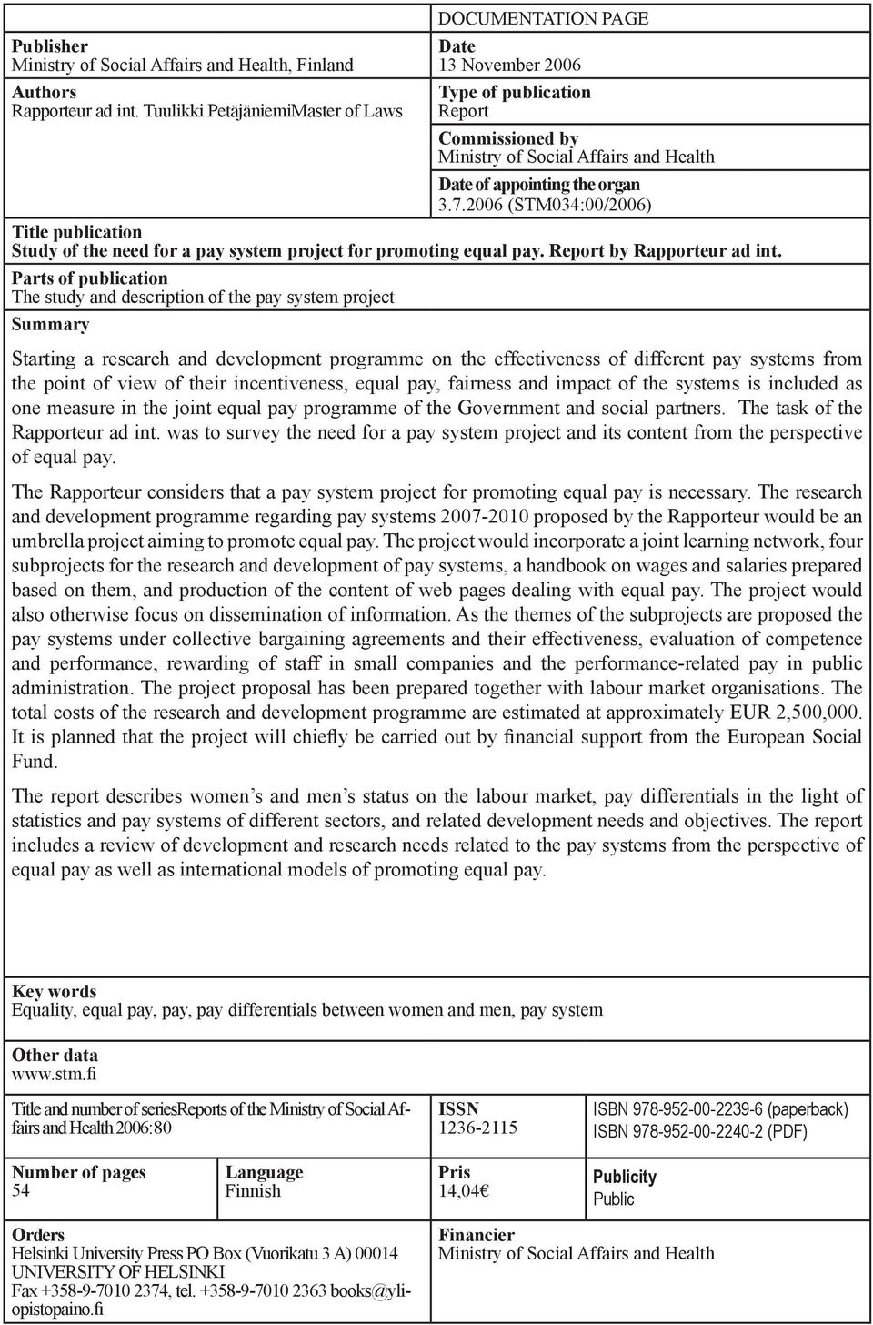 2006 (STM034:00/2006) Title publication Study of the need for a pay system project for promoting equal pay. Report by Rapporteur ad int.